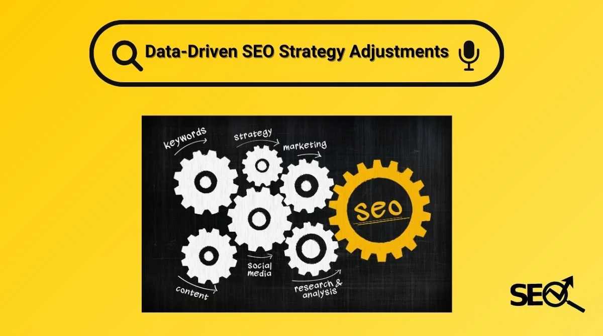 Data-Driven SEO Strategy Adjustments
