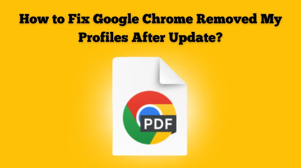 Fix Google Chrome Removed Profiles After Update