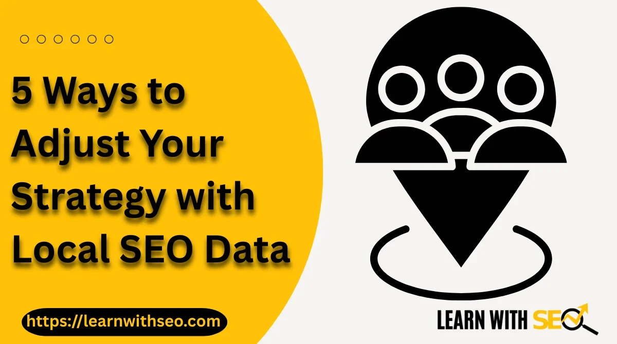 5 Ways to Adjust Your Strategy with Local SEO Data