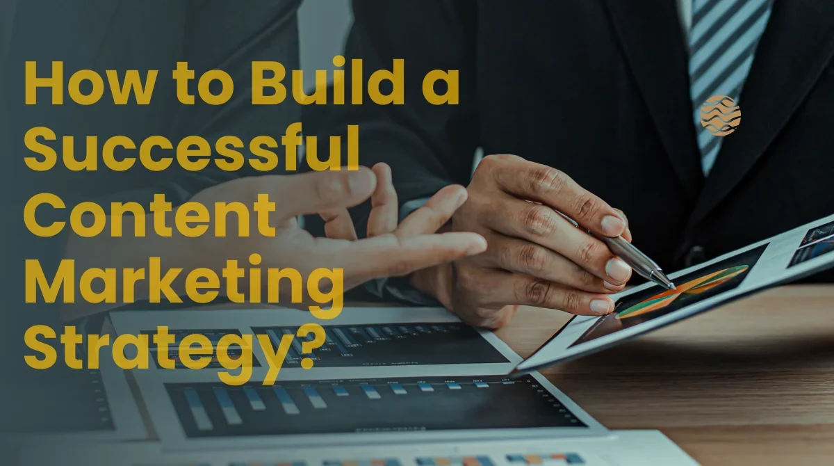 How to Build a Successful Content Marketing Strategy