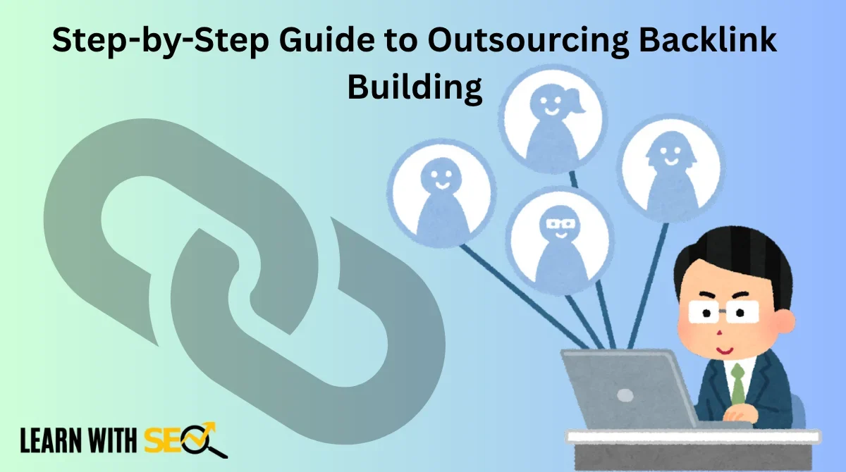 Step-by-Step Guide to Outsourcing Backlink Building